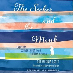 The Seeker and the Monk: Everyday Conversations with Thomas Merton - Scott, Sophfronia