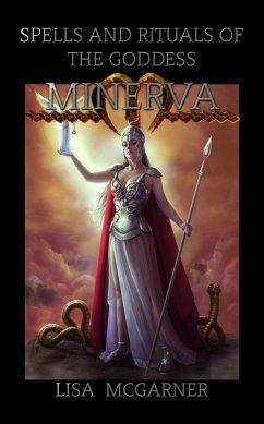 Cover Spells and Rituals of the Goddess Minerva (eBook, ePUB)