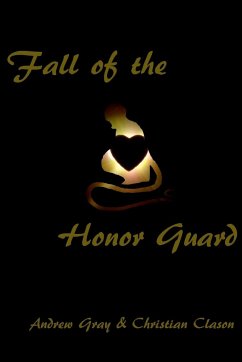 Fall of the Honor Guard - Clason, Christian; Gray, Andrew