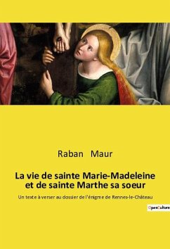La vie de sainte Marie-Madeleine et de sainte Marthe sa soeur - Maur, Raban