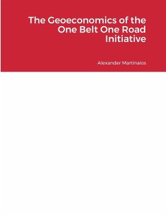 The Geoeconomics of the One Belt One Road Initiative - Martinaios, Alexander