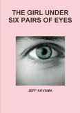 THE GIRL UNDER SIX PAIRS OF EYES