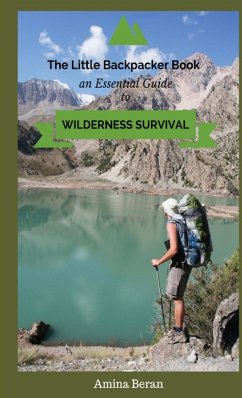 The Little Backpacker Book-An Essential Guidebook to Wilderness Survival - Beran, Amina