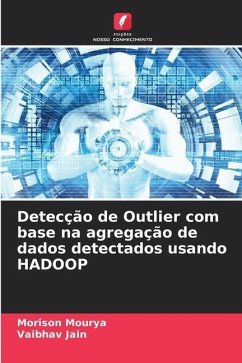 Detecção de Outlier com base na agregação de dados detectados usando HADOOP - Mourya, Morison;Jain, Vaibhav