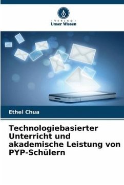 Technologiebasierter Unterricht und akademische Leistung von PYP-Schülern - Chua, Ethel
