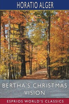 Bertha's Christmas Vision (Esprios Classics) - Alger, Horatio