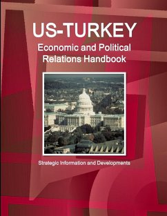 US-Turkey Economic and Political Relations Handbook - Strategic Information and Developments - Ibp, Inc.