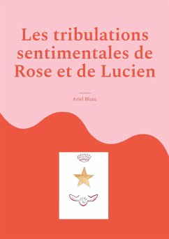 Les tribulations sentimentales de Rose et de Lucien - Blanc, Ariel
