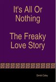 It's All Or Nothing The Freaky Love Story