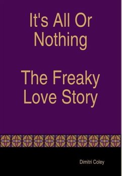 It's All Or Nothing The Freaky Love Story - Coley, Dimitri