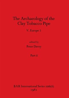 The Archaeology of the Clay Tobacco Pipe V, Part ii