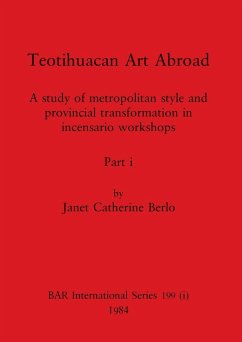 Teotihuacan Art Abroad, Part i - Berlo, Janet Catherine