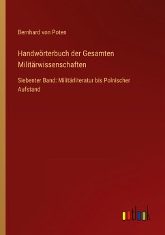 Handwörterbuch der Gesamten Militärwissenschaften - Poten, Bernhard Von