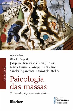 Psicologia das massas (eBook, ePUB) - Papeti, Gisele; Silva Junior, Joaquim Pereira da; Persicano, Maria Luiza Scrosoppi; Mello, Sandra Aparecida Ramos de