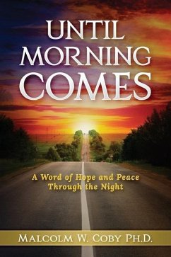 Until Morning Comes: A Word of Hope and Peace Through the Night - Coby Ph. D., Malcolm W.