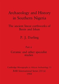 Archaeology and History in Southern Nigeria, Part ii - Darling, P. J.