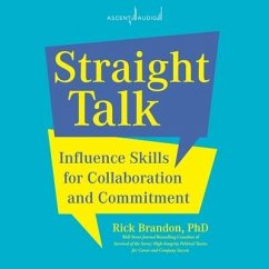 Straight Talk: Influence Skills for Collaboration and Commitment - Brandon, Rick