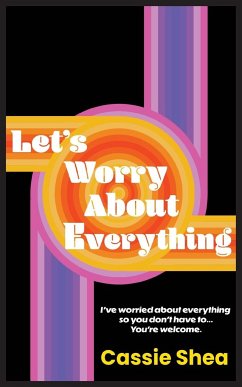 Let's Worry About Everything - Shea, Cassie