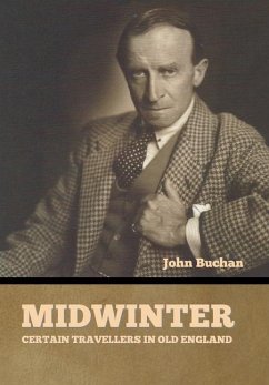 Midwinter: Certain Travellers in Old England - Buchan, John
