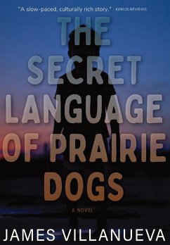 The Secret Language of Prairie Dogs - Villanueva, James