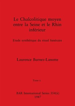 Le Chalcolitique moyen entre la Seine et le Rhin inférieur, Tome ii - Burnez-Lanotte, Laurence