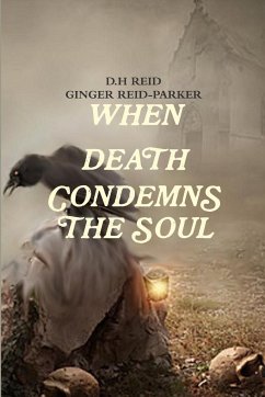 WHEN DEATH CONDEMNS THE SOUL - Reid, D. H; Reid-Parker, Ginger