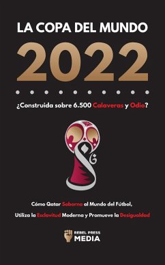 La Copa del Mundo 2022, ¿Construida sobre 6.500 Calaveras y Odio? - Rebel Press Media