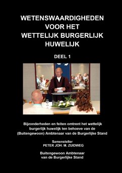 Wetenswaardigheden voor het wettelijk burgerlijk huwelijk - deel 1 - Zuidweg, Peter Joh. M.