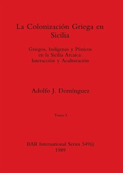 La Colonización Griega en Sicilia, Tomo I - Domínguez, Adolfo J.