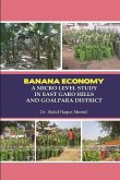 BANANA ECONOMY A MICRO LEVEL STUDY IN EAST GARO HILLS AND GOALPARA DISTRICT