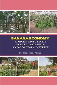 BANANA ECONOMY A MICRO LEVEL STUDY IN EAST GARO HILLS AND GOALPARA DISTRICT - Ahmed, Abdul Haque