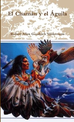 El Chamán y el Águila - Goodrich Valderrama, Robert Allen