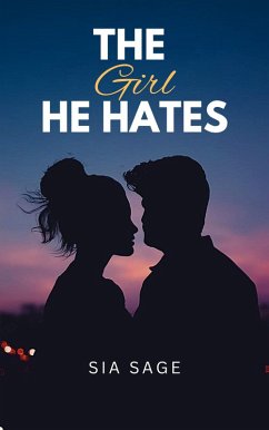 The Girl He Hates (eBook, ePUB) - Sage, Sia