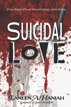 Suicidal Love: The Kiss That Shattered My Soul - Haniah, Laneen a.