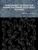 DEVELOPMENT OF SELECTION NORMS FOR SENIOR VOLLEYBALL PLAYERS