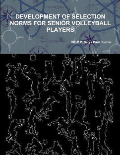 DEVELOPMENT OF SELECTION NORMS FOR SENIOR VOLLEYBALL PLAYERS - P. P. Satya Paul Kumar