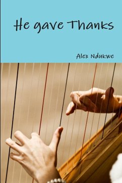 He gave Thanks - Ndukwe, Alex