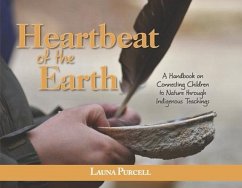 Heartbeat of the Earth: A Handbook on Connecting Children to Nature Through Indigenous Teachings - Purcell, Launa