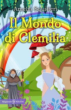 Il mondo di Clemilia - Squitieri, Amelia