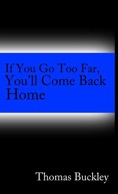 If You Go To Far, You'll Come Back Home - Buckley, Thomas