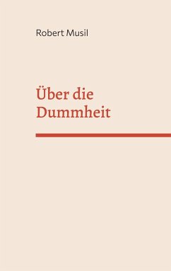 Über die Dummheit - Musil, Robert