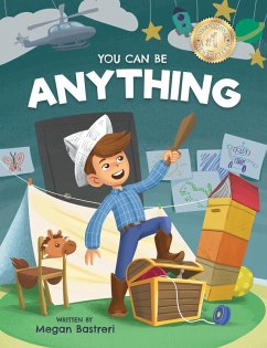 You Can Be Anything: Choose What Makes You Happy (Ages 7-10) (eBook, ePUB) - Bastreri, Megan