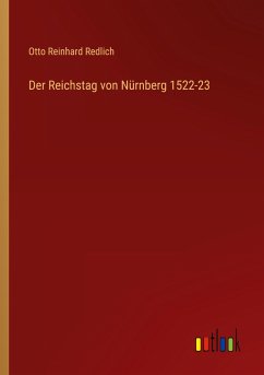 Der Reichstag von Nürnberg 1522-23 - Redlich, Otto Reinhard
