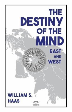 The Destiny of the Mind, East and West - Haas, William S