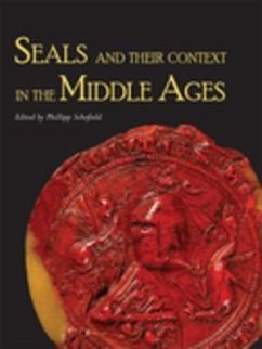 Seals and Their Context in the Middle Ages - Schofield, Phillipp R.