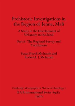 Prehistoric Investigations in the Region of Jenne, Mali, Part ii - Keech McIntosh, Susan; Mcintosh, Roderick J.