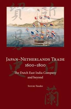 Japan-Netherlands Trade 1600-1800: The Dutch East India Company and Beyond - Suzuki, Yasuko