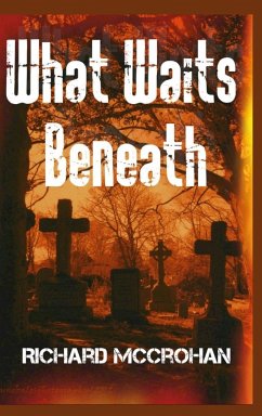 What Waits Beneath - McCrohan, Richard