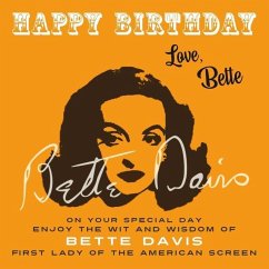 Happy Birthday-Love, Bette: On Your Special Day, Enjoy the Wit and Wisdom of Bette Davis, First Lady of the American Screen - Davis, Bette