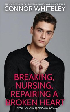 Breaking, Nursing, Repairing A Broken Heart - Whiteley, Connor